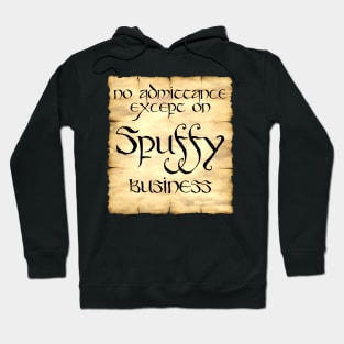 No Admittance except on Spuffy Business Hoodie